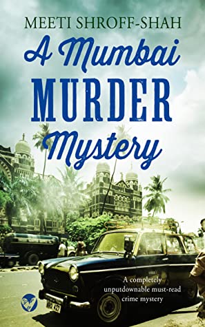 A Mumbai Murder Mystery by Meeti Shrof-Shah @Meeti Shroff-Shah @JoffeBooks  #KindleUnlimited