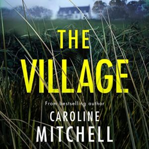 🎧 The Village by Caroline Mitchell @Caroline_writes  @EKNOWELDEN #BrillianceAudio #LoveAudiobooks #KindleUnlimited
