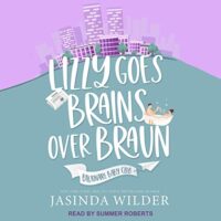 🎧 Lizzy Goes Brains Over Brauns by Jasinda Wilder @JasindaWilder @SummerRob_Reads  @TantorAudio #LoveAudiobooks