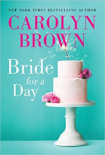 Bride for a Day by Carolyn Brown #CarolynBrown @SourcebooksCasa  @sophiarose1816 