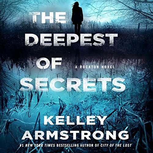 🎧 The Deepest of Secrets in Town by Kelley Armstrong @KelleyArmstrong @tplummer76 @MinotaurBooks @MacmillanAudio  #LoveAudiobooks