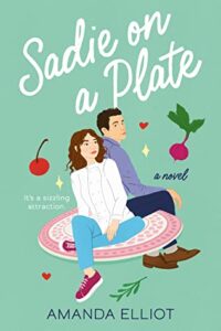 Sadie on a Plate by Amanda Elliot @AmandaPanitch @BerkleyPub @BerkleyRomance #GIVEAWAY‏