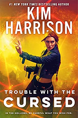 Trouble with the Cursed by Kim Harrison @BurningBunnies ‏@AceRocBooks @BerkleyPub 