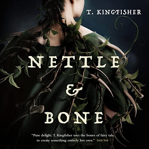 🎧 Nettle and Bone by T. Kingfisher @UrsulaV #AmaraJasper @MacmillanAudio #LoveAudiobooks