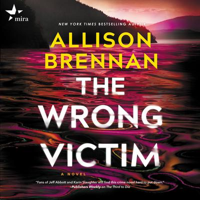 🎧 The Wrong Victim by Allison Brennan @Allison_Brennan @GutierrezFortin @HarlequinAudio @HarperAudio @MIRAEditors  #LoveAudiobooks