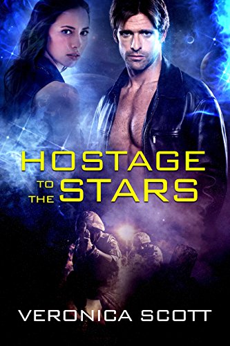 Hostage to the Stars by Veronica Scott @vscotttheauthor @sophiarose1816 