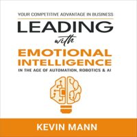 🎧 Leading with Emotional Intelligence by Kevin Mann @kevinmann2k @TroyW_audiobook  @DebbieGrattan #LoveAudiobooks