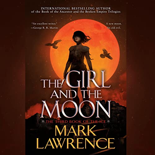 🎧 The Girl and the Moon by Mark Lawrence @mark__lawrence #HelenDuff @AceRocBooks @PRHAudio @BerkleyPub @LexCNixon  #LoveAudiobooks