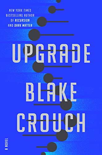 Upgrade by Blake Crouch @blakecrouch1 #BallantineBooks  @BerkleyPub