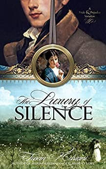 The Luxury of Silence by Susan Adriani @darcybabe1 @QuillsQuartos @sophiarose1816