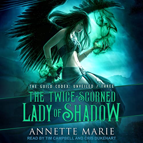 🎧The Twice-Scorned Lady of Shadow by Annette Marie @AnnetteMMarie @CrisDukehart @TimCampbellVO @TantorAudio #LoveAudiobooks #KindleUnlimited