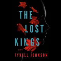 🎧 The Lost Kings by Tyrell Johnson @TyWritesBooks @SaskiaAudio @PRHAudio #LoveAudiobooks 