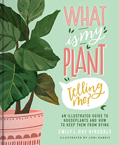 What Is My Plant Telling Me? by Emily L Hay Hinsdale #EmilyLHayHinsdale @simonschuster @sophiarose1816 