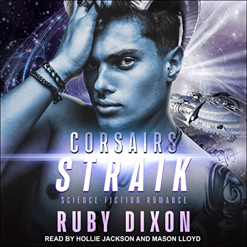 🎧The Corsairs: Straik by Ruby Dixon #RubyDixon #HollieJackson #MasonLloyd @TantorAudio #LoveAudiobooks #KindleUnlimited‏