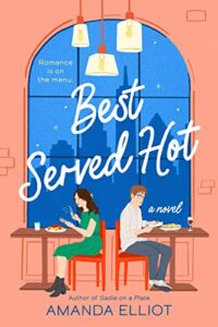 Best Served Hot by Amanda Elliot @AmandaPanitch @BerkleyPub @BerkleyRomance ‏
