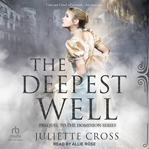 🎧 The Deepest Well by Juliette Cross @Juliette__Cross #AllieRose @TantorAudio #LoveAudiobooks‏