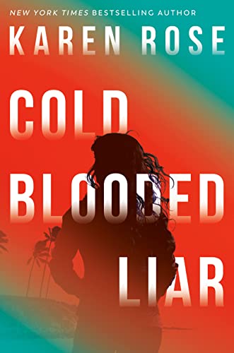 Cold Blooded Liar by Karen Rose @KarenRoseBooks ‏ @BerkleyRomance  @BerkleyPub   