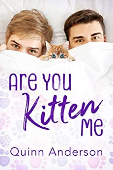 Are You Kitten Me by Quinn Anderson @QuinnAndersonXO @RiptideBooks @sophiarose1816