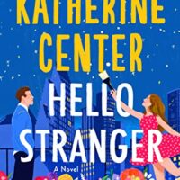 🎧  Hello Stranger by Katherine Center @katherinecenter @PattiMurin @StMartinsPress @MacMillanAudio #LoveAudiobooks
