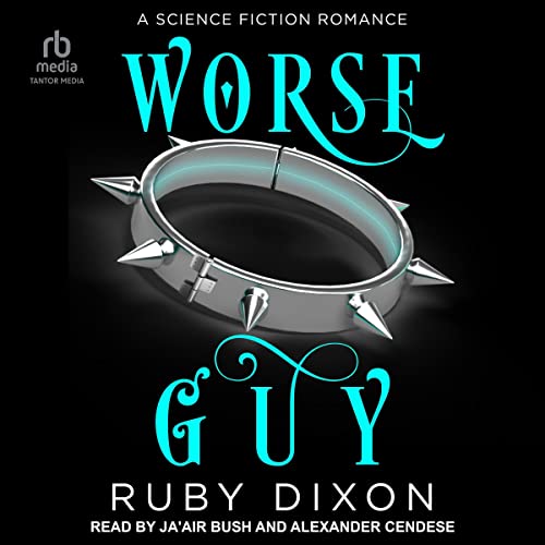🎧 Worse Guy by Ruby Dixon #RubyDixon @jaairbush @alexcendese @TantorAudio #LoveAudiobooks #KindleUnlimited‏