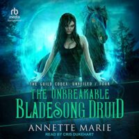 🎧The Unbreakable Bladesong Druid by Annette Marie @AnnetteMMarie @CrisDukehart  @TantorAudio #LoveAudiobooks #KindleUnlimited @4saintjude