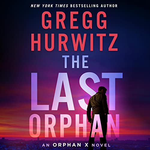🎧 The Last Orphan by Gregg Hurwitz @GreggHurwitz @ScottBrick  @MinotaurBooks @StMartinsPress @MacmillanAudio #LoveAudiobooks