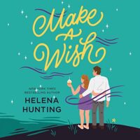 🎧 Make A Wish by Helena Hunting @HelenaHunting @StellaBspeaks @jclarkereads @MacmillanAudio #LoveAudiobooks @SnyderBridge4