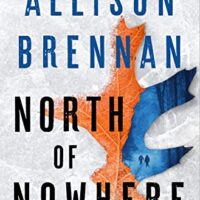 North of Nowhere by Allison Brennan @Allison_Brennan  @StMartinsPress @MinotaurBooks