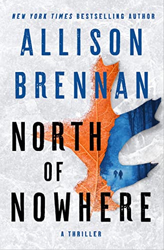 North of Nowhere by Allison Brennan @Allison_Brennan  @StMartinsPress @MinotaurBooks