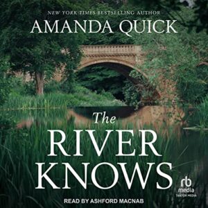 🎧 The River Knows by Amanda Quick @JayneAnnKrentz #AshfordMacNab @TantorAudio #LoveAudiobooks  @SnyderBridge4