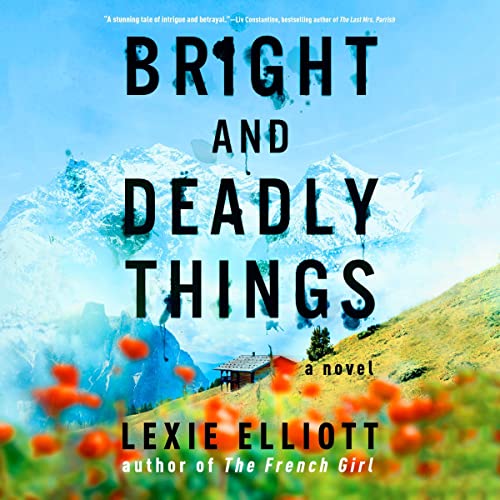 🎧  Bright and Deadly Things by Lexie Elliott @elliott_lexie @fionahardingham @SaskiaAudio @ElleNewlands @PRHAudio #LoveAudiobooks #VidishAthavale #OliviaDowd #AndrewFallaize #NicolasGuySmith