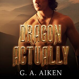 🎧 Dragon Actually by GA Aiken #GAAiken  #HollieJackson @TantorAudio #LoveAudiobooks  @sophiarose1816