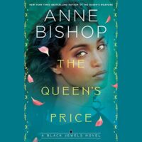 🎧 The Queen’s Price by Anne Bishop #AnneBishop #GaryLittman  @PRHAudio @AceRocBooks @BerkleyPub