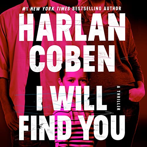 🎧 I Will Find You by Harlan Coben @HarlanCoben @GrandCentralPub #StevenWeber #BrillianceAudio #LoveAudiobooks  