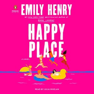 🎧 Happy Place by Emily Henry #EmilyHenry @BerkleyRomance @BerkleyPub @justjuliawhelan @PRHAudio  #LoveAudiobooks 