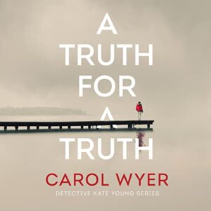 🎧 A Truth for a Truth by Carol Wyer @carolewyer @McMeireKat  #Thomas&Mercer #BrillianceAudio #KindleUnlimited #LoveAudiobooks 