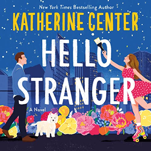 🎧  Hello Stranger by Katherine Center @katherinecenter @PattiMurin @StMartinsPress @MacMillanAudio #LoveAudiobooks