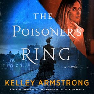 🎧 The Poisoner’s Ring by Kelley Armstrong @KelleyArmstrong @katehandford @MinotaurBooks @MacmillanAudio  #LoveAudiobooks