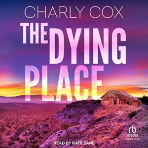 🎧 The Dying Place by Charly Cox @charlylynncox #KateZane @HeraBooks @TantorAudio #LoveAudiobooks 