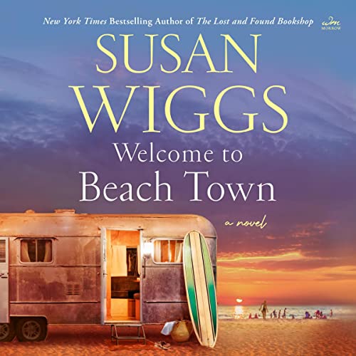 🎧 Welcome to Beach Town by Susan Wiggs @susanwiggs @brit_pressley @avonbooks @WmMorrowBooks @HarperAudio @LoveAudiobooks #JIAM