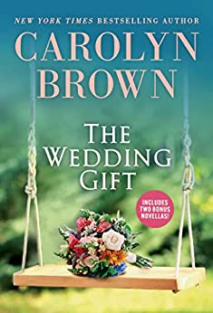 The Wedding Gift by Carolyn Brown @thecarolynbrown @SourcebooksCasa  @sophiarose1816 