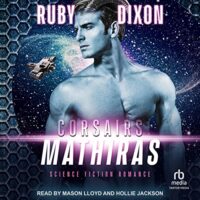 🎧The Corsairs: Mathiras by Ruby Dixon #RubyDixon #HollieJackson #MasonLloyd @TantorAudio #LoveAudiobooks #KindleUnlimited @SnyderBridge4‏