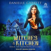 🎧 Witches in the Kitchen by Danielle Garrett @authordgarrett #AmandaRonconi @TantorAudio #LoveAudiobooks #KindleUnlimited @sophiarose1816