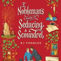 A Nobleman’s Guide to Seducing a Scoundrel by KJ Charles  @kj_charles @SourcebooksCasa  @sophiarose1816
