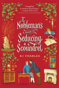 A Nobleman’s Guide to Seducing a Scoundrel by KJ Charles  @kj_charles @SourcebooksCasa  @sophiarose1816