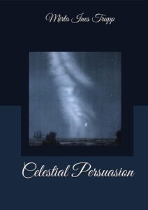 Celestial Persuasion by Mirta Ines Trupp #MirtaInesTrupp @sophiarose1816 #ThriftyThursday