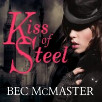 🎧 Kiss of Steel by Bec McMaster @BecMcMaster @AlisonLarkinTEA @TantorAudio #LoveAudiobooks #KindleUnlimited @4saintjude