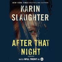 🎧 After That Night by Karin Slaughter @slaughterKarin #KathleenEarly @BlackstoneAudio #LoveAudiobooks