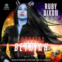 🎧The Corsairs: Bethiah by Ruby Dixon #RubyDixon #HollieJackson #MasonLloyd @TantorAudio #LoveAudiobooks #KindleUnlimited @SnyderBridge4‏