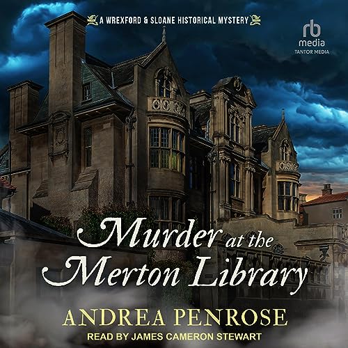 🎧 Murder at the Merton Library by Andrea Penrose @AndreaPenrose #JamesCameronStewart @KensingtonBooks @TantorAudio #LoveAudiobooks 